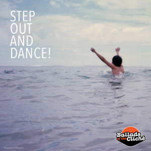 Dengarkan Step out and Dance lagu dari Ballads Of The Cliché dengan lirik