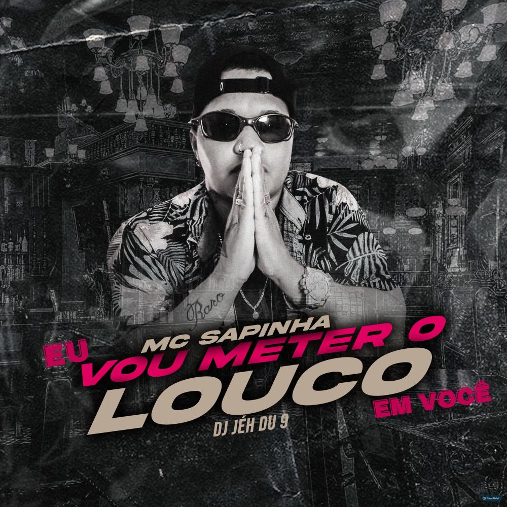 Eu Vou Meter o Louco em Você (feat. DJ Jéh Du 9) (Explicit)