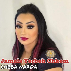 Listen to Jamais Yerbeh Chkem song with lyrics from Cheb Warda