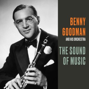 ดาวน์โหลดและฟังเพลง The sound of music พร้อมเนื้อเพลงจาก Benny Goodman Orchestra