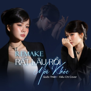 Kiều Chi的專輯Rất Lâu Rồi Mới Khóc (Remake)