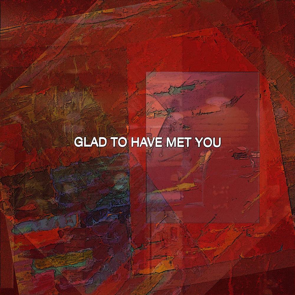 Glad To Have Met You
