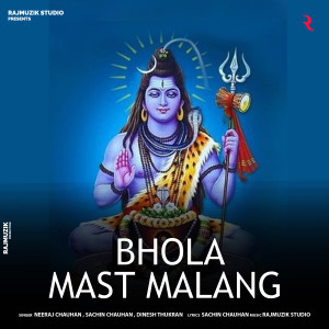 Listen to Bhola Mast Malang song with lyrics from Neeraj Chauhan