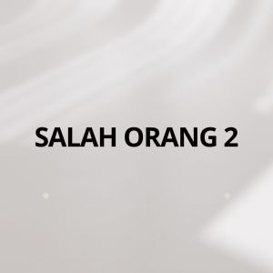 Listen to Salah Orang 2 song with lyrics from Namek Flo