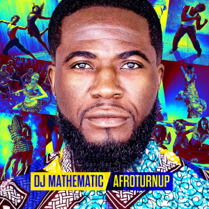 ดาวน์โหลดและฟังเพลง Afroturnup พร้อมเนื้อเพลงจาก DJ Mathematic