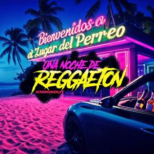 收聽Knockout的Una noche de reggaeton歌詞歌曲
