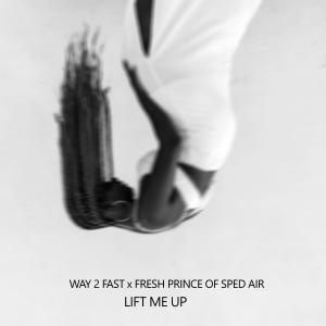 Dengarkan lagu Lift Me Up (Sped Up) nyanyian Way 2 Fast dengan lirik