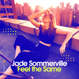 Listen to Feel the Same (Highpass Club Mix) song with lyrics from Jade Sommerville