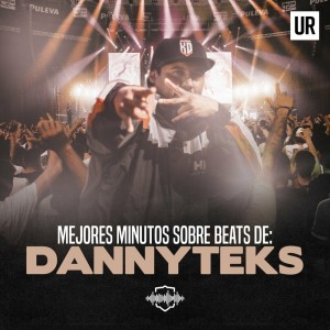 อัลบัม Mejores Minutos Sobre Beats de: DANNYTEKS (Live) (Explicit) ศิลปิน Urban Roosters