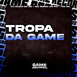 收聽DJ DUZIN DA ZO的Tropa da Game (Explicit)歌詞歌曲