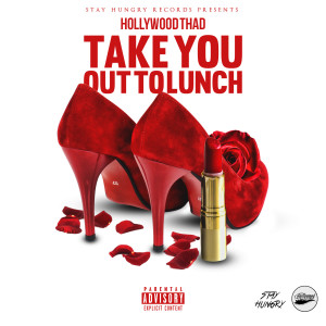Listen to Take You out to Lunch (Explicit) song with lyrics from Hollywood Thad