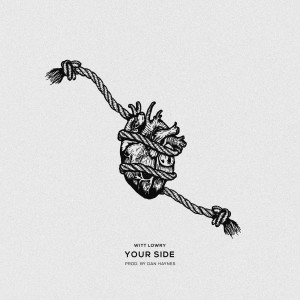 收聽Witt Lowry的YOUR SIDE (Explicit)歌詞歌曲