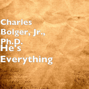 收聽Charles Bolger Jr.的He's Everything歌詞歌曲