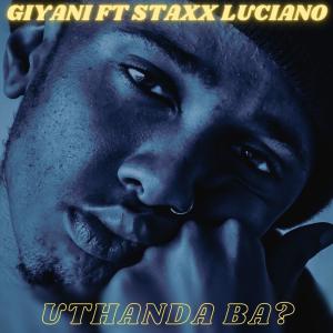 อัลบัม Uthanda Ba (feat. Staxx Luciano) (Explicit) ศิลปิน Staxx Luciano