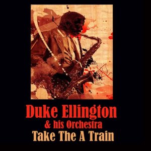 ดาวน์โหลดและฟังเพลง Take the A Train พร้อมเนื้อเพลงจาก Duke Ellington & His Orchestra