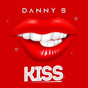 收聽Danny S的Kiss (Explicit)歌詞歌曲