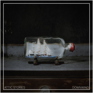 Listen to Downwind song with lyrics from Attic Stories