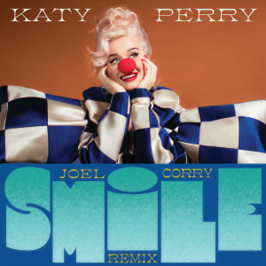 ดาวน์โหลดและฟังเพลง Smile (Joel Corry Remix) พร้อมเนื้อเพลงจาก Katy Perry