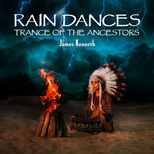 James Kenneth的專輯Rain Dances, Trance of the Ancestors