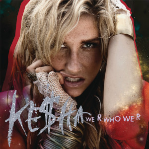 ดาวน์โหลดและฟังเพลง We R Who We R พร้อมเนื้อเพลงจาก Ke$ha