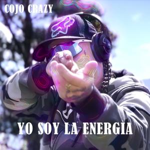 ดาวน์โหลดและฟังเพลง YO SOY LA ENERGIA พร้อมเนื้อเพลงจาก Cojo Crazy