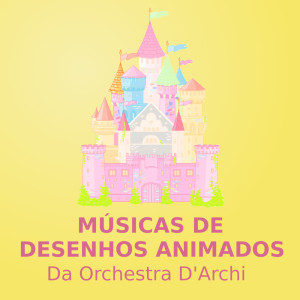 Album Músicas De Desenhos Animados (orchestra d'archi) oleh Canção Infantil