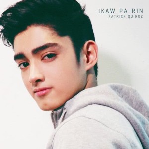 收聽Patrick Quiroz的Ikaw Pa Rin歌詞歌曲