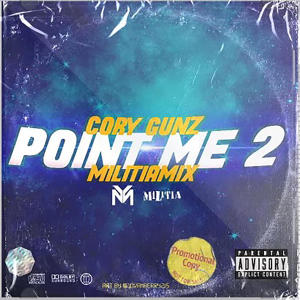 Dengarkan lagu Point Me 2 Militia Mix (Explicit) nyanyian Cory Gunz dengan lirik