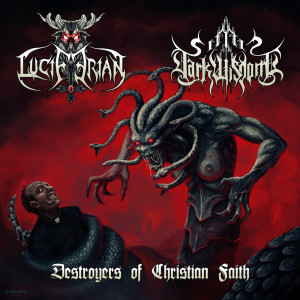 Luciferian的專輯Destroyers of Christian Faith (Explicit)