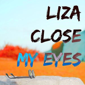 Liza的专辑Close My Eyes (Remaster)