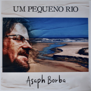 Asaph Borba的專輯Um Pequeno Rio