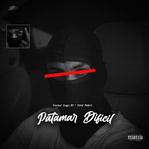 Listen to Patamar Difícil (Explicit) song with lyrics from Victor Hugo MC
