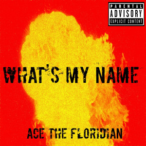 收聽Ace The Floridian的What's My Name (Explicit)歌詞歌曲