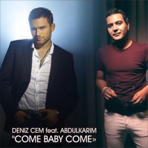 ดาวน์โหลดและฟังเพลง Come Baby Come พร้อมเนื้อเพลงจาก Deniz Cem