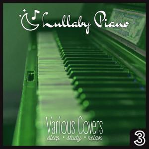 Lullaby Piano Various Covers 3