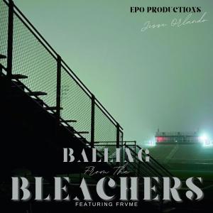 收聽Jesse Orlando <3的Balling from the Bleachers (feat. Frvme) (Explicit)歌詞歌曲