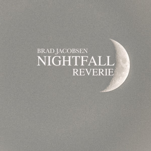 อัลบัม Nightfall Reverie ศิลปิน Brad Jacobsen