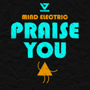 收聽Mind Electric的Praise You (Filterkat Remix)歌詞歌曲