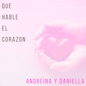 ดาวน์โหลดและฟังเพลง Que Hable el Corazón พร้อมเนื้อเพลงจาก Adriana y Daniella