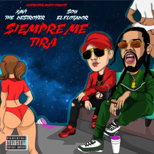 收听Xavi The Destroyer的Siempre Me Tira (Explicit)歌词歌曲