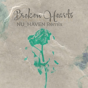 Ships Have Sailed的專輯Broken Hearts (NU_HAVEN Remix)