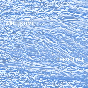 Wintertime的專輯Thru It All - Single (Explicit)