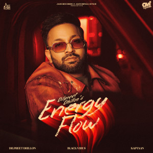 收听Dilpreet Dhillon的Energy Flow歌词歌曲