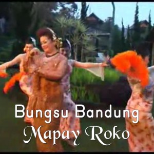 Dengarkan Mapay Roko lagu dari bungsu bandung dengan lirik