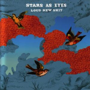 Stars as Eyes的專輯Loud New Sh*t