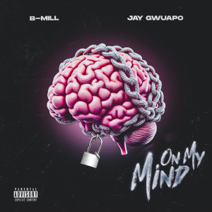 Jay Gwuapo的专辑On My Mind (Explicit)