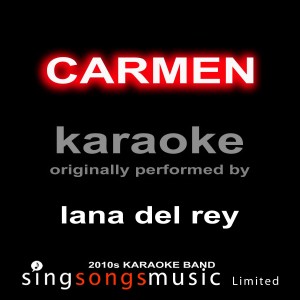 收聽2010s Karaoke Band的Carmen (Originally Performed By Lana Del Rey) [Karaoke Audio Version] (Karaoke Audio Version)歌詞歌曲