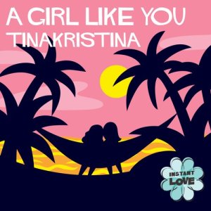 ดาวน์โหลดและฟังเพลง A Girl Like You พร้อมเนื้อเพลงจาก TinaKristina