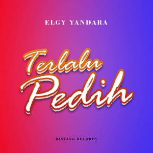 收聽Elgy yandara的Terlalu Pedih歌詞歌曲