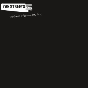 The Streets的專輯Remixes & B-Sides Too